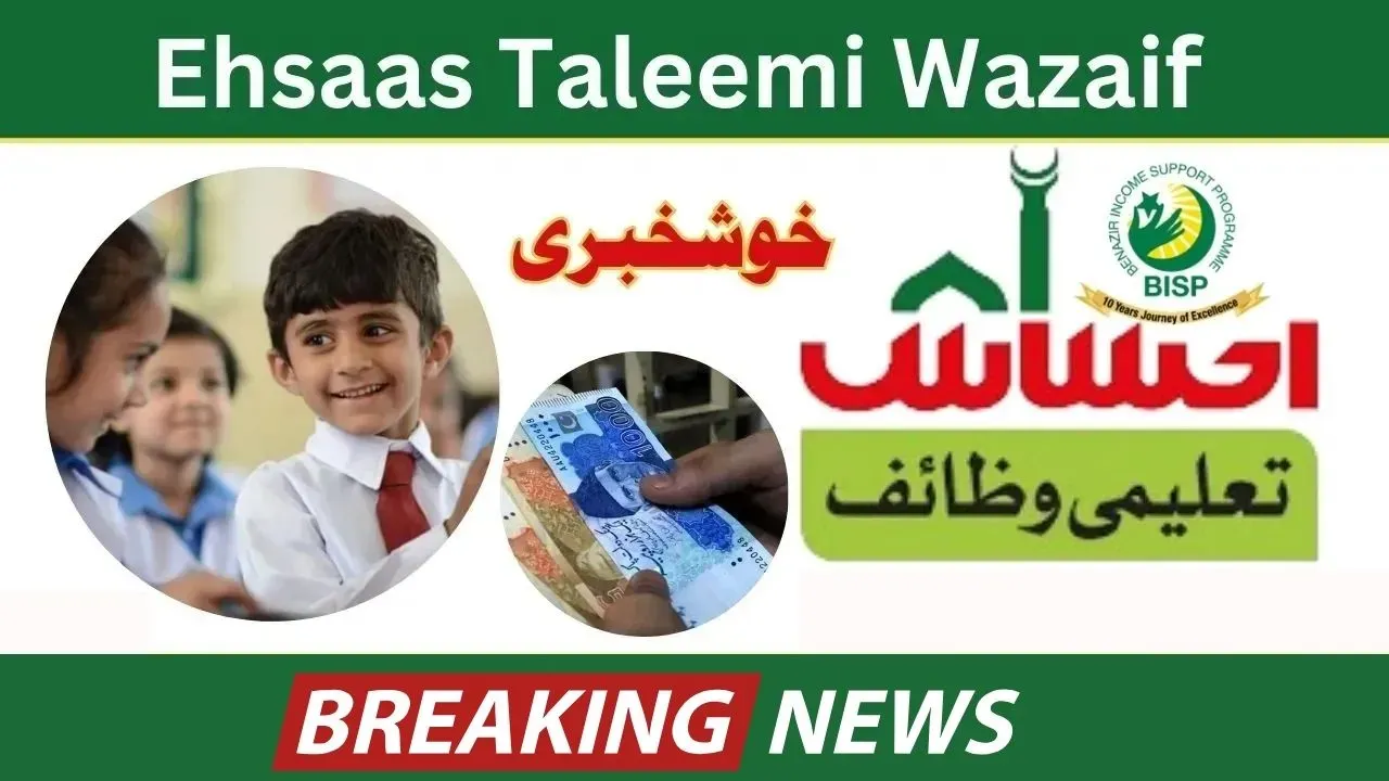 Ehsaas Taleemi Wazaif Program 4500 + 4500 New Installment Update