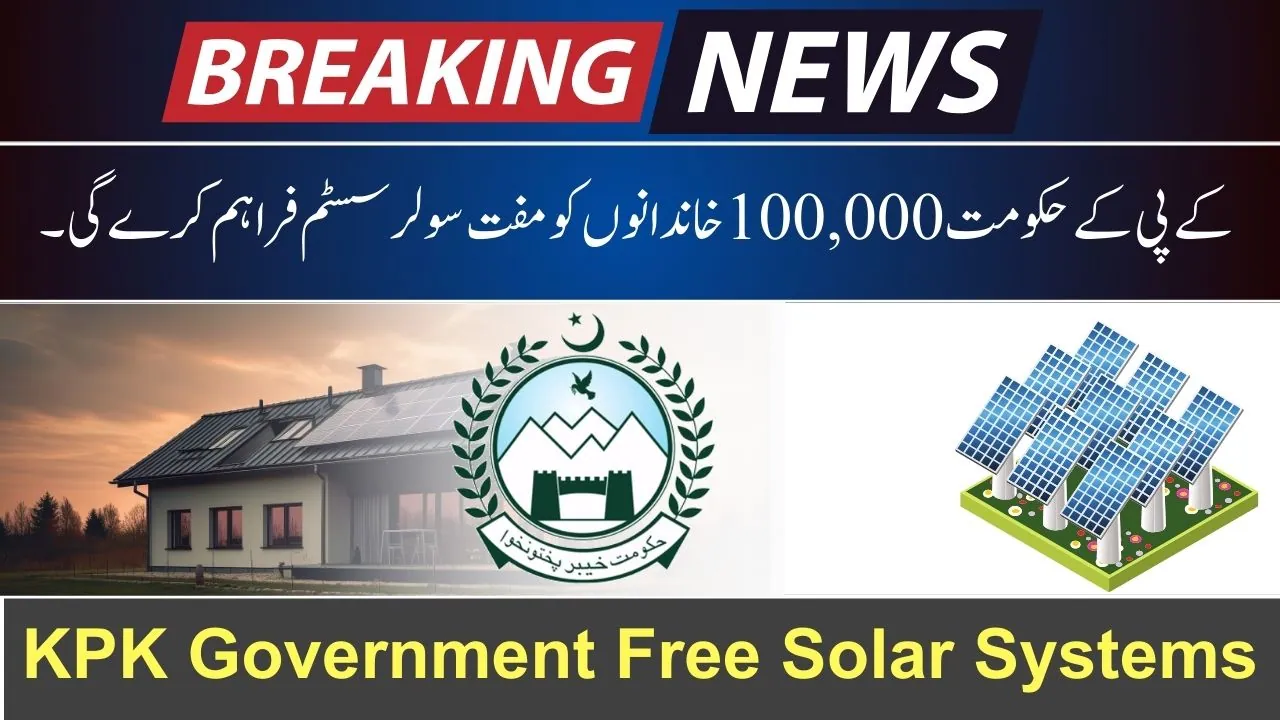 KPK Government to Provide Free Solar Systems to 100,000 Families Latest Update (1)